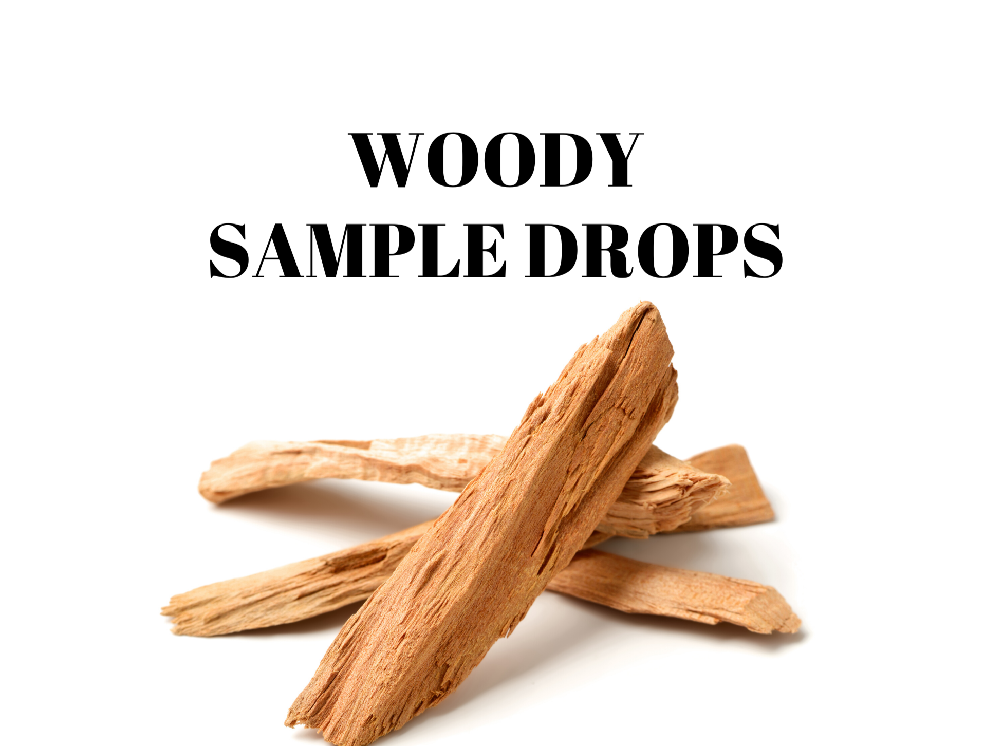 Woody Sample Drops